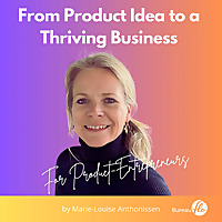 From Product Idea to a Thriving Business From Product Idea to a Thriving Business