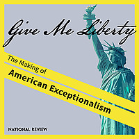 Give Me Liberty: The Making of American Exceptionalism