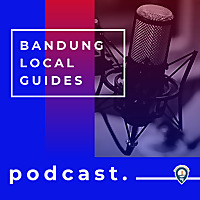 Bandung Local Guides Podcast