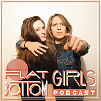 Flat Bottom Girls