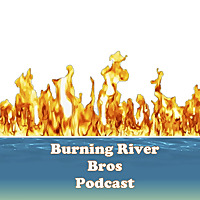 Burning River Bros Podcast