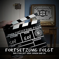 Fortsetzung Folgt: Der Serien Podcast.