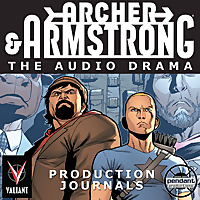 Archer and Armstrong: The Audio Drama production journals - Brought to you by Pendant Productions an