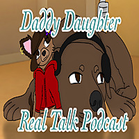 Daddy Daughter Real Talk Podcast
