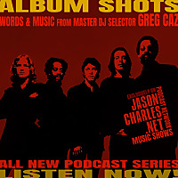 ALBUM SHOTS with DJ Greg Caz