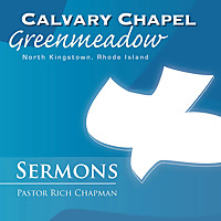 Christian Sermons from Calvary Chapel Greenmeadow, North Kingstown, RI