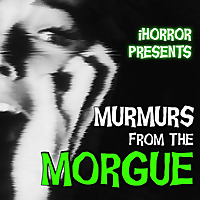 Murmurs From the Morgue