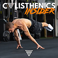 Calisthenics Insider Podcast