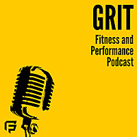 Grit Fitness and Performance Podcast