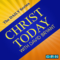 CHRIST TODAY with David Bryant