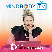 MindBody TV Podcast with Dr. Kim D'Eramo