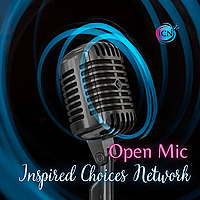 Open Mic on Inspired Choices Network