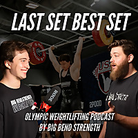 Last Set Best Set | Olympic Weightlifting Podcast