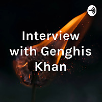 Interview with Genghis Khan