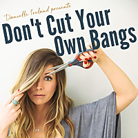 Don't Cut Your Own Bangs Don't Cut Your Own Bangs