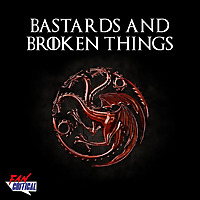 Bastards and Broken Things: A Game Of Thrones and House Of The Dragon podcast