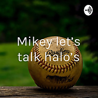 Mikey let's talk halo's