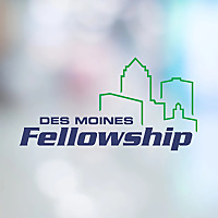 Sermons | Des Moines Fellowship