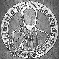 Lincoln's Legends Podcast