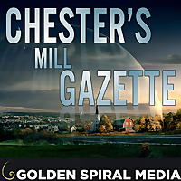 Chester's Mill Gazette- An Under the Dome Podcast