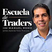 Escuela de Traders con Manuel Romo (antes Aprende Forex Podcast)