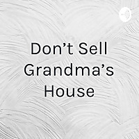 Don't Sell Grandma's House