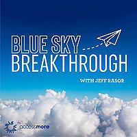 Blue Sky Breakthrough with Jeff Rasor
