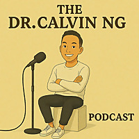 The Dr. Calvin Ng Podcast