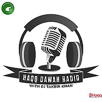 Haqq Dawah Radio w/DJ Takbir Khan