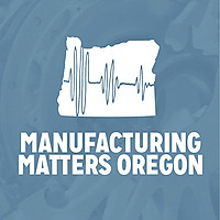 Manufacturing Matters Oregon
