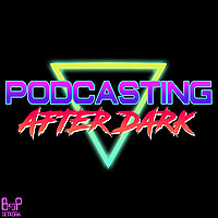Podcasting After Dark - Cult Movies and TV Shows