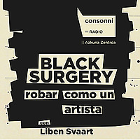 BLACK SURGERY: Robar como un artista