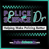 Police Science Dr Podcast, making research accessible to the police practitioner