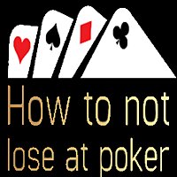How to not lose at poker!