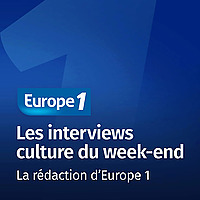 Les interviews culture du week-end - Europe 1