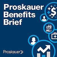 Proskauer Benefits Brief: Legal Insight on Employee Benefits & Executive Compensation