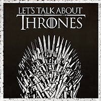 Let's Talk About Thrones