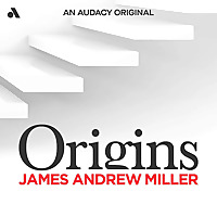Origins with James Andrew Miller