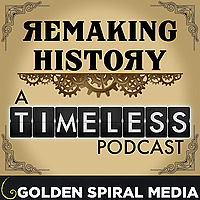 Remaking History - An aftershow companion to the NBC series Timeless