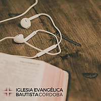 Predicaciones Iglesia Bautista de C&oacute;rdoba