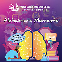 Alzheimer's Dementia Moments