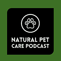Natural Pet Care Podcast