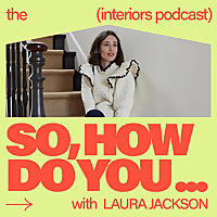 So, How Do You&hellip; The Interiors Podcast