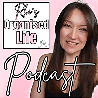 The Organised Life Podcast with Rhiannan Morgan