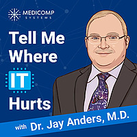 Tell Me Where IT Hurts Podcast - with Dr. Jay Anders, MD