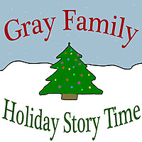 Gray Family Holiday Story Time