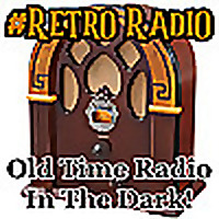 Retro Radio: Old Time Radio in the Dark