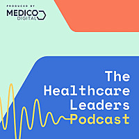 The Healthcare Leaders Podcast