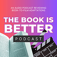 The Book Is Better - Book to Film Adaptation Reviews