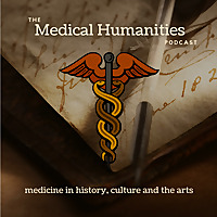 Healing Arts: Medicine in History, Culture and the Arts